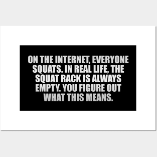 On the Internet, everyone squats. In real life, the squat rack is always empty. You figure out what this means Posters and Art